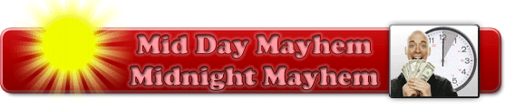 Mid Day Mayhem / Midnight Mayhem