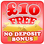 &pound;10 Free No Deposit Bonus