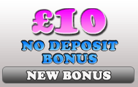 &pound;10 No Deposit Bonus