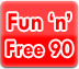 Fun'n'Free 90